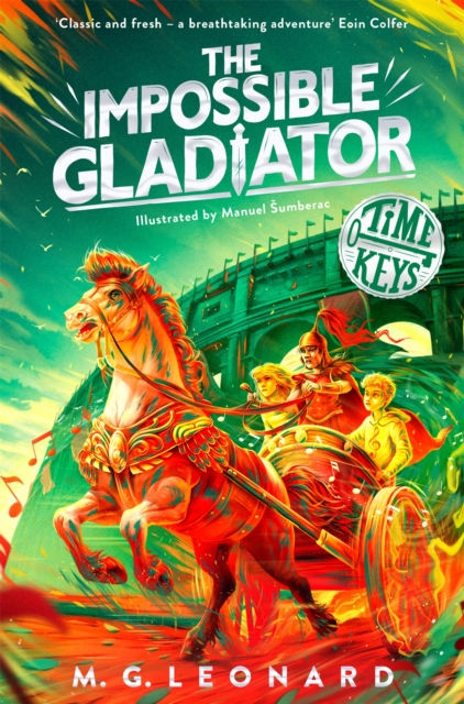 THE IMPOSSIBLE GLADIATOR - M G LEONARD
