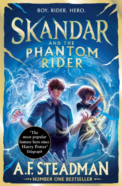 SKANDAR AND THE PHANTOM RIDER  GO ALL IN FOR THE NATIONAL YEAR OF READING WITH THE SPECTACULAR SEQUEL TO SKANDAR AND THE UNICORN THIEF THE BIGGEST FANTASY ADVENTURE SINCE HARRY POTTER A.F. STEADMAN