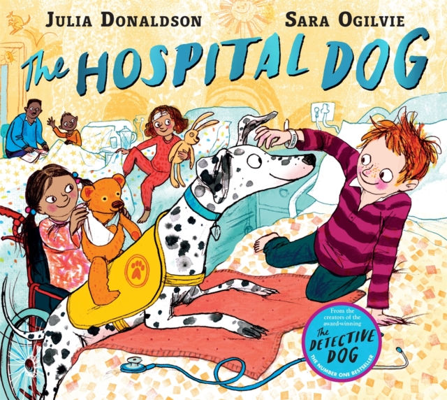 THE HOSPITAL DOG FROM THE CREATORS OF GOZZLE JULIA DONALDSON