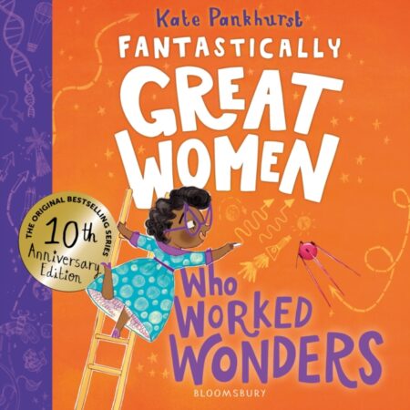 FANTASTICALLY GREAT WOMEN WHO WORKED WONDERS - KATE PANKHURST