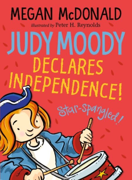 JUDY MOODY DECLARES INDEPENDENCE MEGAN MCDONALD