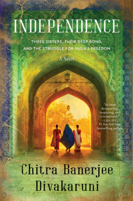 INDEPENDENCE  A NOVEL - CHITRA BANERJEE DIVAKARUNI