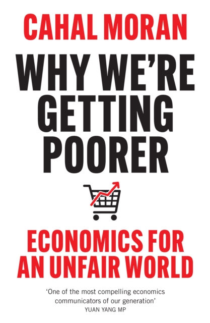 WHY ARE WE GETTING POORER - CAHAL MORAN