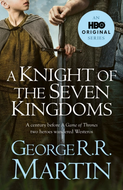 A KNIGHT OF THE SEVEN KINGDOMS - GEORGE R R MARTIN