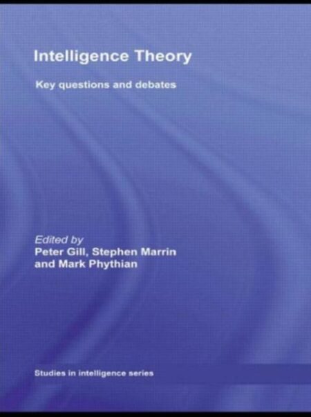 INTELLIGENCE THEORY KEY QUESTIONS AND DEBATES