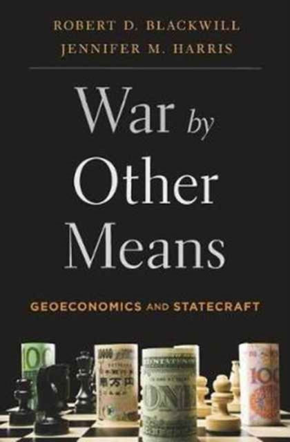 WAR BY OTHER MEANS - AMBASSADOR ROBERT D BLACKWILL