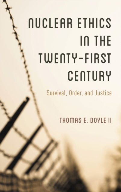 NUCLEAR ETHICS IN THE TWENTY FIRST CENTURY - THOMAS E.DOYLE II