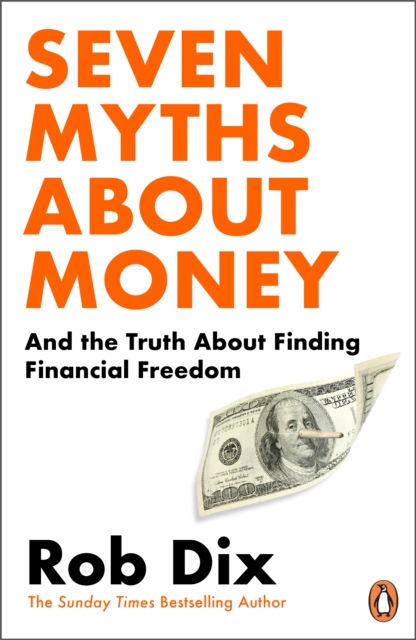 SEVEN MYTHS ABOUT MONEY - ROB DIX