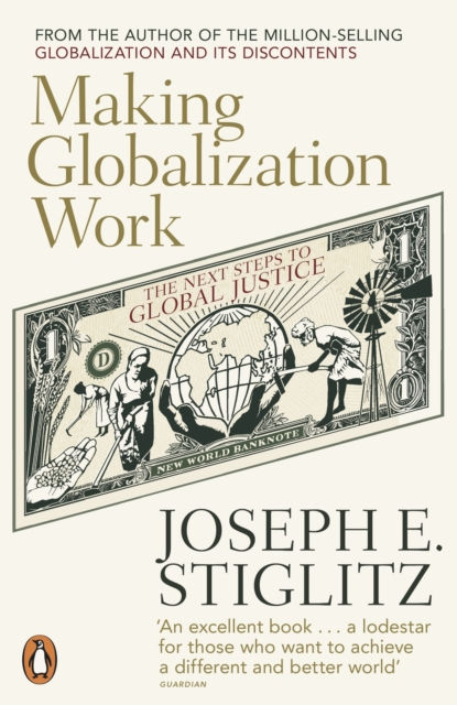MAKING GLOBALIZATION WORK - JOSEPH E STIGLITZ