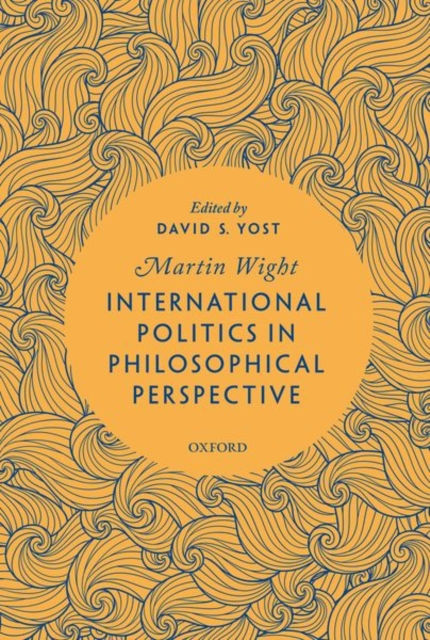INTERNATIONAL RELATIONS AND POLITICAL PHILOSOPHY - MARTIN WIGHT