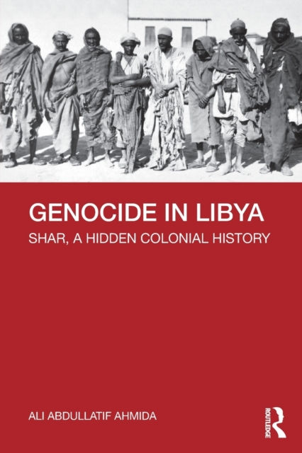 GENOCIDE IN LIBYA SHAR A HIDDEN COLONIAL HISTORY - ALI ABDULLATIF AHMIDA