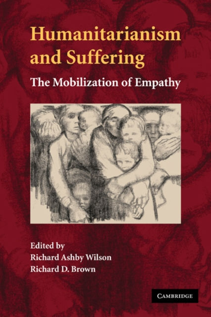 HUMANITARIANISM AND SUFFERING THE MOBILIZATION OF EMPATHY