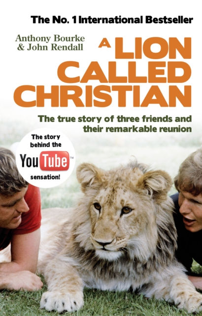 A LION CALLED CHRISTIAN - ANTHONY BOURKE