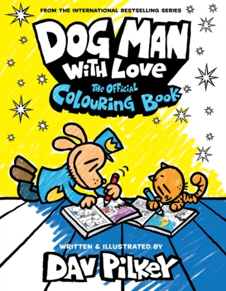 DOG MAN WITH LOVE THE OFFICIAL COLOURING BOOK - DAV PILKEY