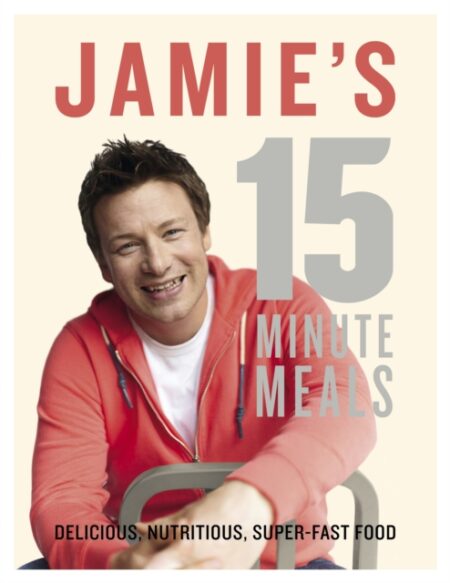 JAMIE'S 15 MINUTE MEALS - JAMIE OLIVER