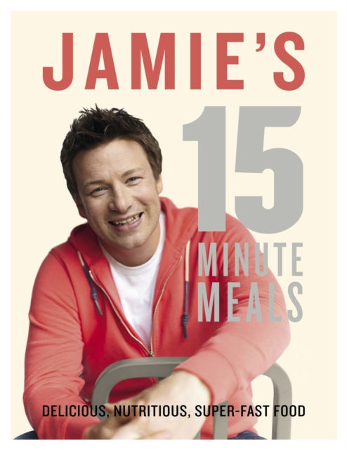 JAMIE'S 15 MINUTE MEALS - JAMIE OLIVER