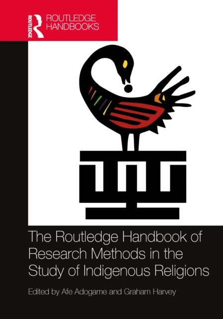 THE ROUTLEDGE HANDBOOK OF RESEARCH METHODS IN THE STUDY OF INDIGENOUS RELIGIONS - GRAHAM HARVEY