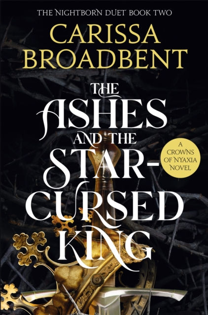 THE ASHES AND THE STAR-CURSED KING - CARISSA BROADBENT
