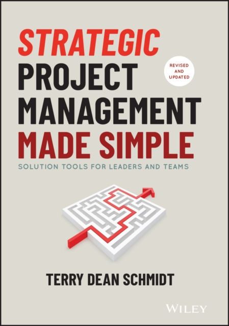 STRATEGIC PROJECT MANAGEMENT MADE SIMPLE - TERRY SCHMIDT