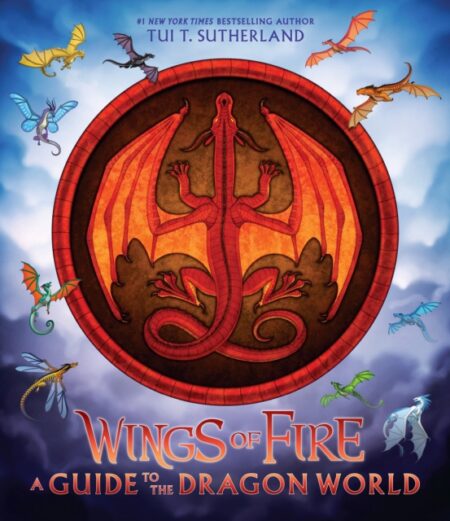 WINGS OF FIRE A GUIDE TO THE DRAGON WORLD - TUI T SUTHERLAND