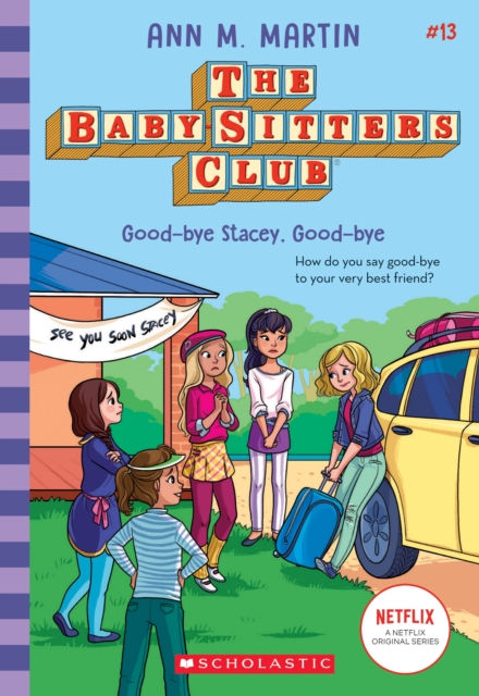 THE BABYSITTERS CLUB 13 GOOD-BYE STACEY GOOD-BYE - ANN M MARTIN