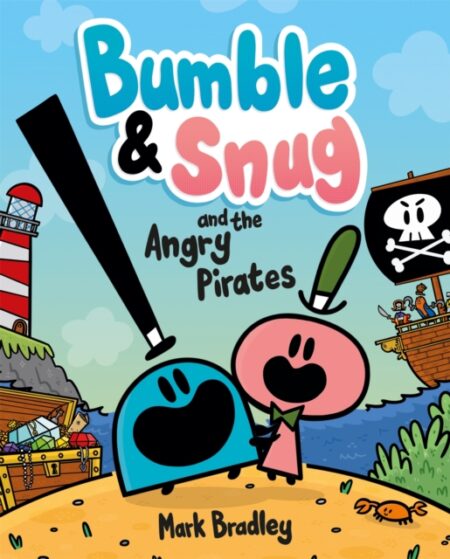 BUMBLE AND SNUG AND THE ANGRY PIRATES BOOK 1 - MARK BRADLEY