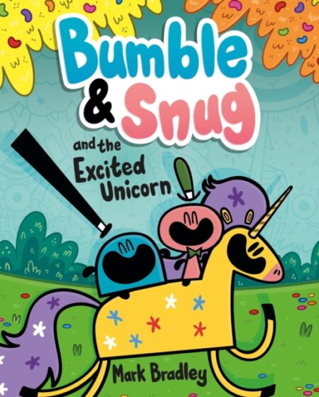 BUMBLE AND SNUG AND THE EXCITED UNICORN BOOK 2 - MARK BRADLEY