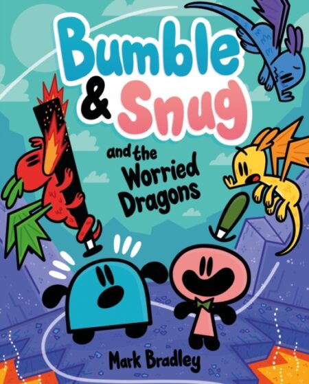 BUMBLE AND SNUG AND THE WORRIED DRAGONS BOOK 5 - MARK BRADLEY