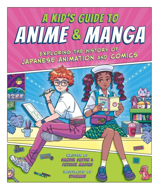 A KIDS GUIDE TO ANIME AND MANGA EXPLORING THE HISTORY OF JAPANESE ANIMATION AND COMICS - SAMUEL SATTIN