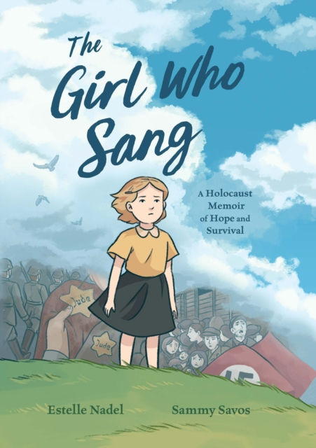 THE GIRL WHO SANG A HOLOCAUST MEMOIR OF HOPE AND SURVIVAL - ESTELLE NADEL