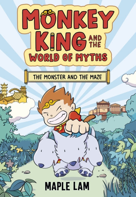 MONKEY KING AND THE WORLD OF MYTHS THE MONSTER AND THE MAZE BOOK 1 - MAPLE LAM