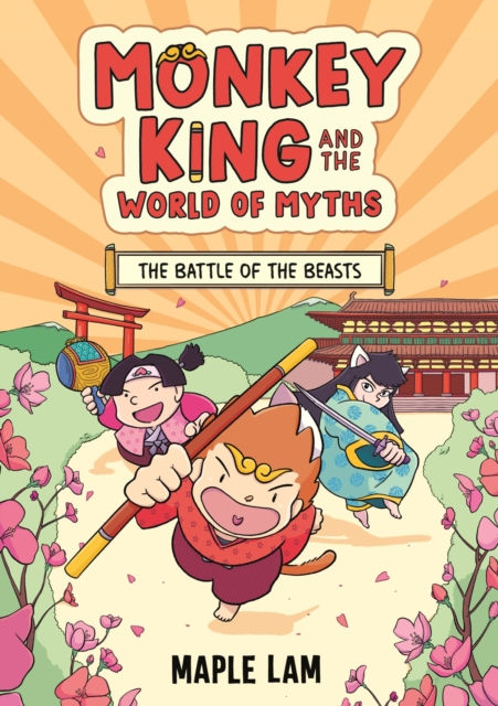 MONKEY KING AND THE WORLD OF MYTHS THE BATTLE OF THE BEASTS BOOK 2 - MAPLE LAM