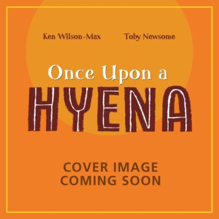 AFRICAN STORIES ONCE UPON A HYENA - KEN WILSON-MAX