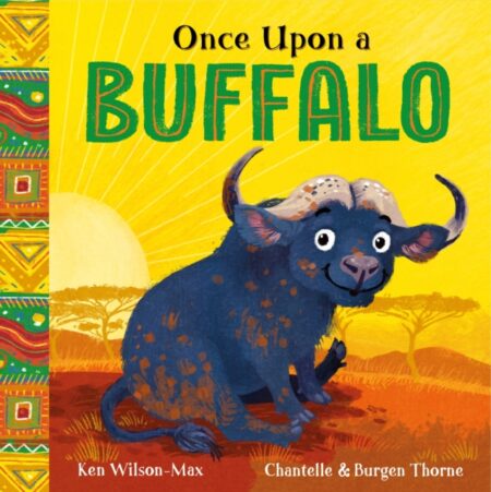 AFRICAN STORIES ONCE UPON A BUFFALO - KEN WILSON-MAX