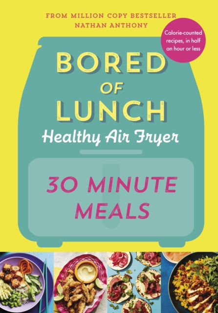BORED OF LUNCH HEALTHY AIR FRYER - NATHAN ANTHONY