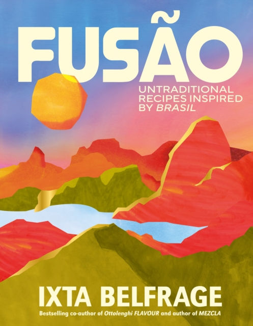 FUSAO UNTRADITIONAL RECIPES INSPIRED BY BRASIL - IXTA BELFRAGE