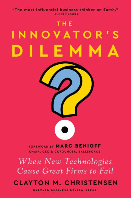 THE INNOVATORS DILEMMA WITH A NEW FOREWORD  - CLAYTON M CHRISTENSEN