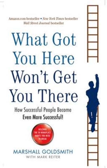 WHAT GOT YOU HERE WONT GET YOU THERE - GOLDSMITH,