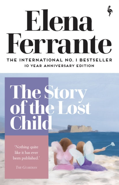 THE STORY OF THE LOST CHILD - ELENA FERRANTE
