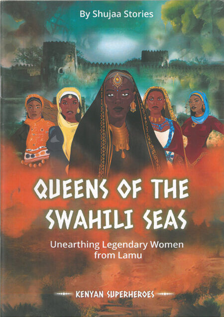 Kenya Superheroes Queens of the Swahili Seas