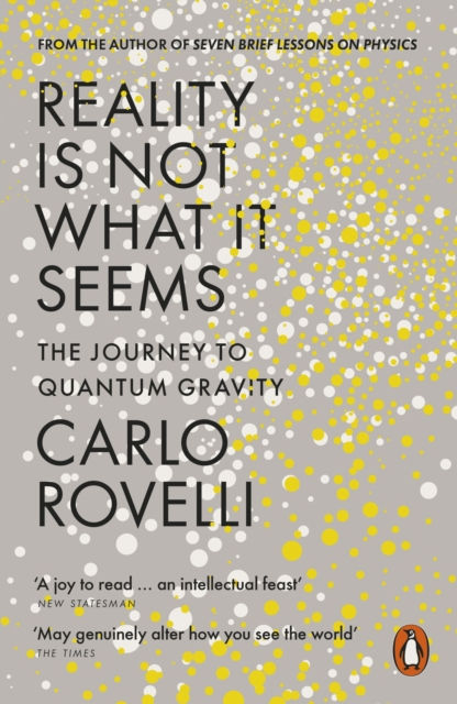 REALITY IS NOT WHAT IT SEEMS - CARLO ROVELLI