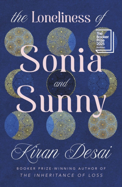 THE LONELINESS OF SONIA AND SUNNY - KIRAN DESAI
