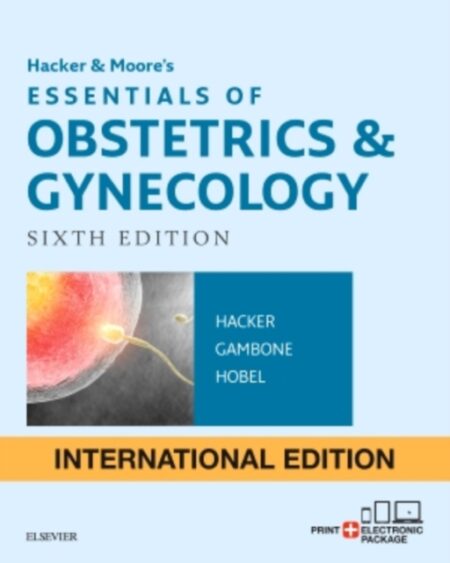 HACKER ANDMOORES ESSENTIALS OF OBSTETRICS AND GYNECOLOGY - NEVILLE F HACKER