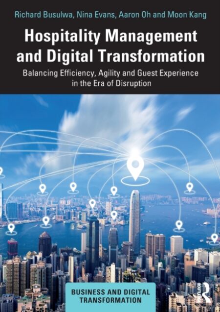 Hospitality Management And Digital Transformation : Balancing Efficiency, Agility And Guest Experience In The Era Of Disruption