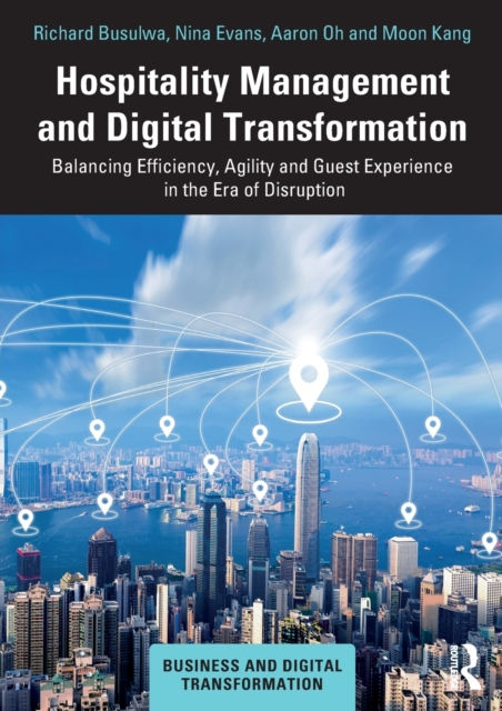 Hospitality Management And Digital Transformation : Balancing Efficiency, Agility And Guest Experience In The Era Of Disruption