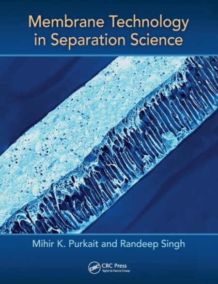 MEMBRANE TECHNOLOGY IN SEPARATION SCIENCE - MIHIR PURKAIT