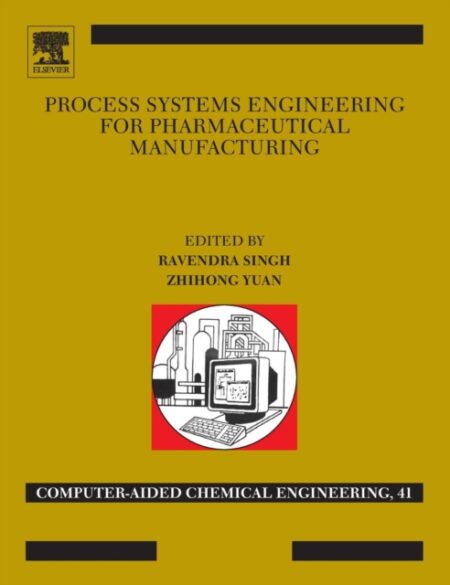 PROCESS SYSTEMS ENGINEERING FOR PHARMACEUTICAL MANUFACTURING  VOLUME 41