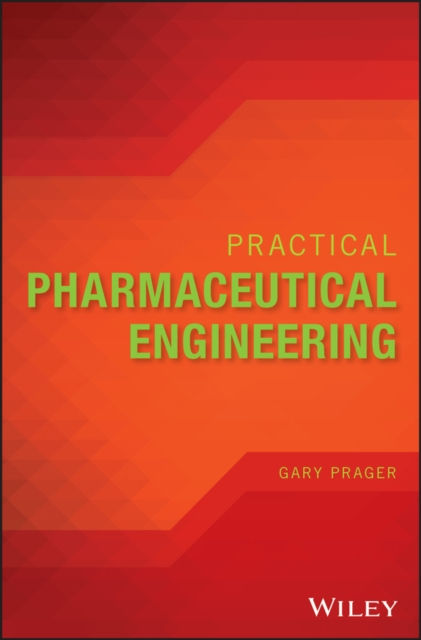 PRACTICAL PHARMACEUTICAL ENGINEERING - GARY PRAGER