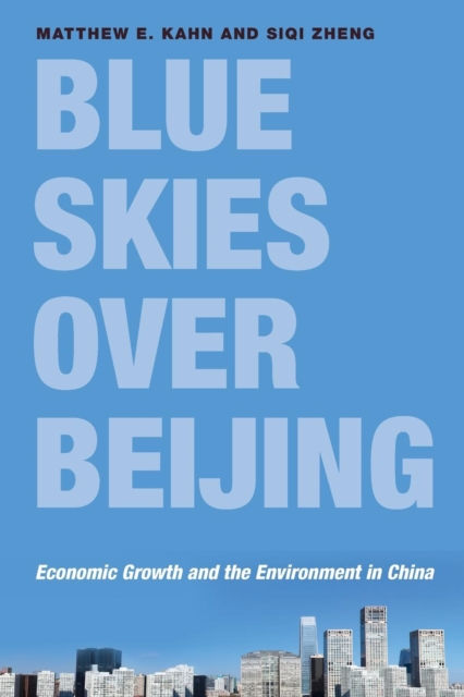 BLUE SKIES OVER BEIJING - MATTHEW E KAHN