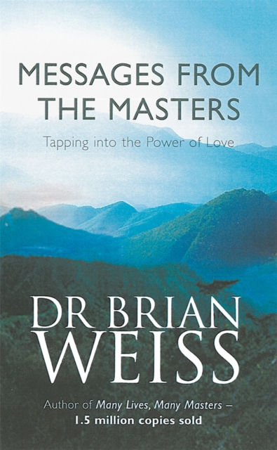 MESSAGES FROM THE MASTERS  - DR BRIAN WEISS